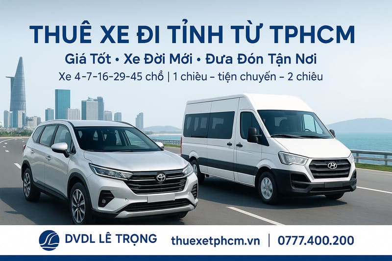 Thuê xe đi tỉnh từ TPHCM với xe 7 chỗ và 16 chỗ đời mới, chạy tuyến tỉnh – biển, dịch vụ DVDL Lê Trọng, giá tốt – đưa đón tận nơi.